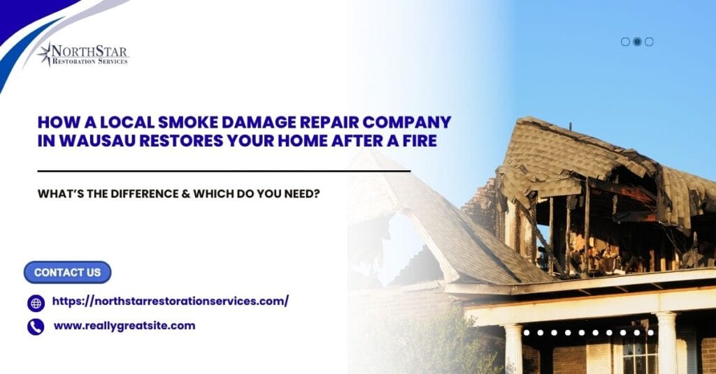 How a Local Smoke Damage Repair Company in Wausau Restores Your Home After a Fire