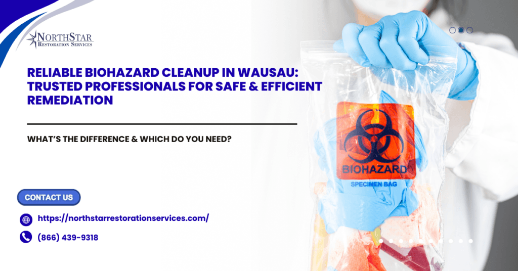 Reliable Biohazard Cleanup in Wausau: Trusted Professionals for Safe & Efficient Remediation