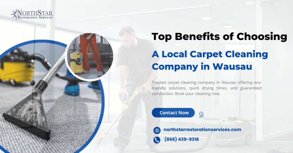 Top Benefits of Choosing a Local Carpet Cleaning Company in Wausau